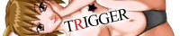TRIGGER